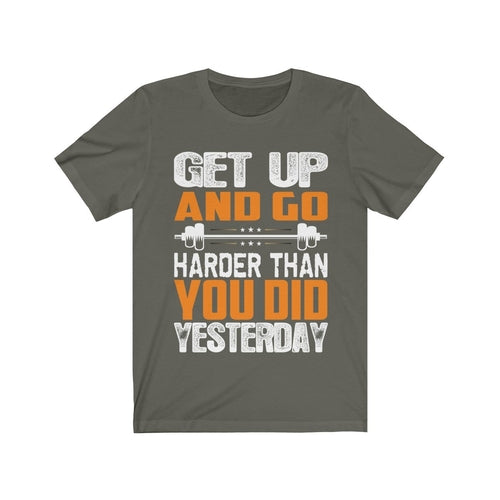 Get Up and Go Harder Than You Did Yesterday