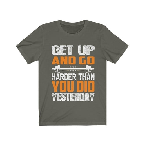 Get Up and Go Harder Than You Did Yesterday