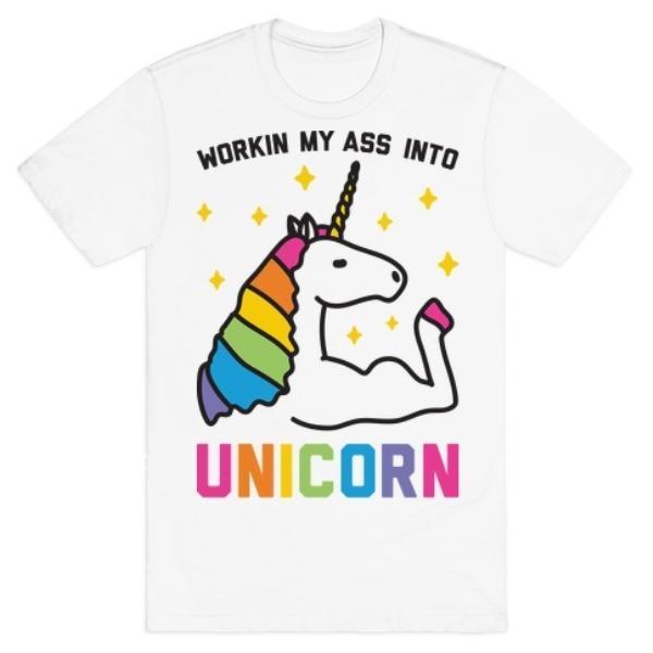 WORKIN MY ASS INTO UNICORN WHITE T-SHIRT