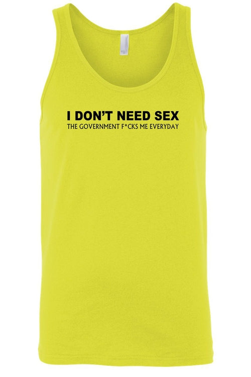 Men's I Don't Need S*x The Government F@%ks Me Everyday Tank Top Shirt